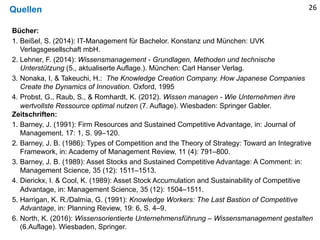Quellen
Bücher:
1. Beißel, S. (2014): IT-Management für Bachelor. Konstanz und München: UVK
Verlagsgesellschaft mbH.
2. Le...