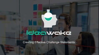 Creating Effective Challenge Statements
 