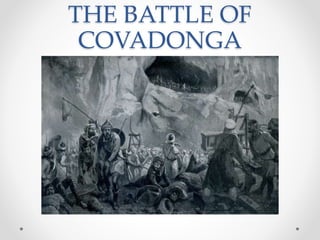 THE BATTLE OF
COVADONGA
 