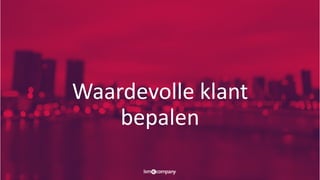 Waardevolle klant
bepalen
 