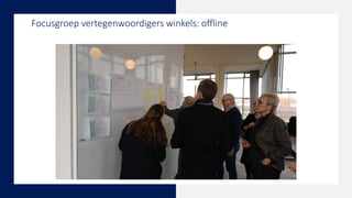 Focusgroep vertegenwoordigers winkels: offline
 