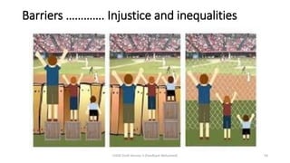 Barriers …………. Injustice and inequalities
CHOD Draft Version 3 (Feedback Welcomed) 54
 