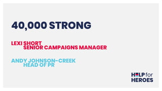 40,000 STRONG
LEXI SHORT
SENIOR CAMPAIGNS MANAGER
ANDY JOHNSON-CREEK
HEAD OF PR
 