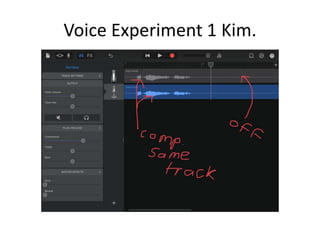 Voice Experiment 1 Kim.
 