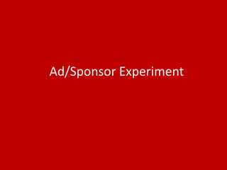 Ad/Sponsor Experiment
 