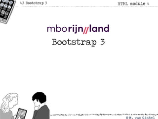 Bootstrap 3
HTML module 44.3 Bootstrap 3
 