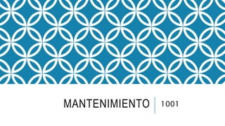 MANTENIMIENTO 1001
 