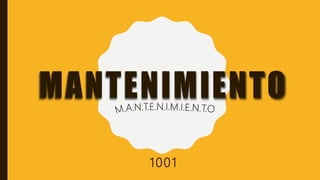 MANTENIMIENTO
1001
 