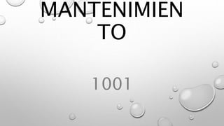 MANTENIMIEN
TO
1001
 