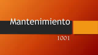 Mantenimiento
1001
 