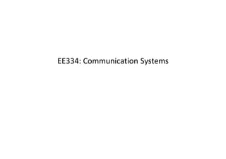 EE334: Communication Systems
 