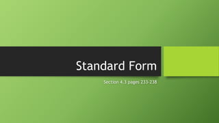 Standard Form
Section 4.3 pages 233-238
 