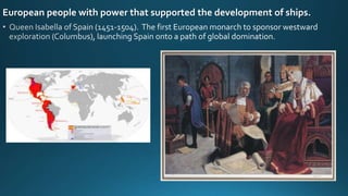 European people with power that supported the development of ships.
 