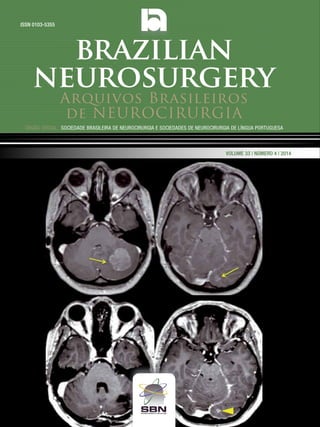 Arquivos Brasileiros
de NEUROCIRURGIA
Órgão oficial: sociedade Brasileira de Neurocirurgia e sociedades de Neurocirurgia de Língua portuguesa
ISSN 0103-5355
Volume 33 | Número 4 | 2014
brazilian
neurosurgery
 