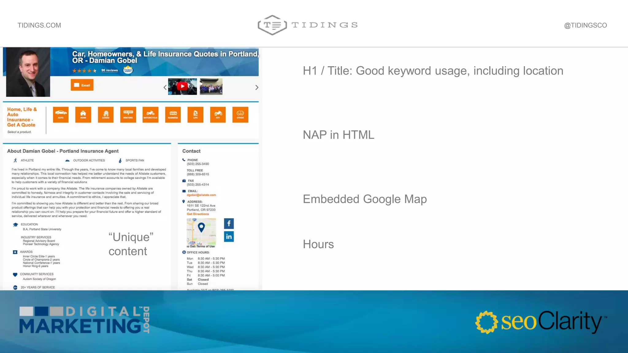 H1 / Title: Good keyword usage, including location
NAP in HTML
Embedded Google Map
Hours
“Unique”
content
@TIDINGSCOTIDINGS.COM
 