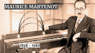 MAURICE MARTENOT
1898 - 1980
 