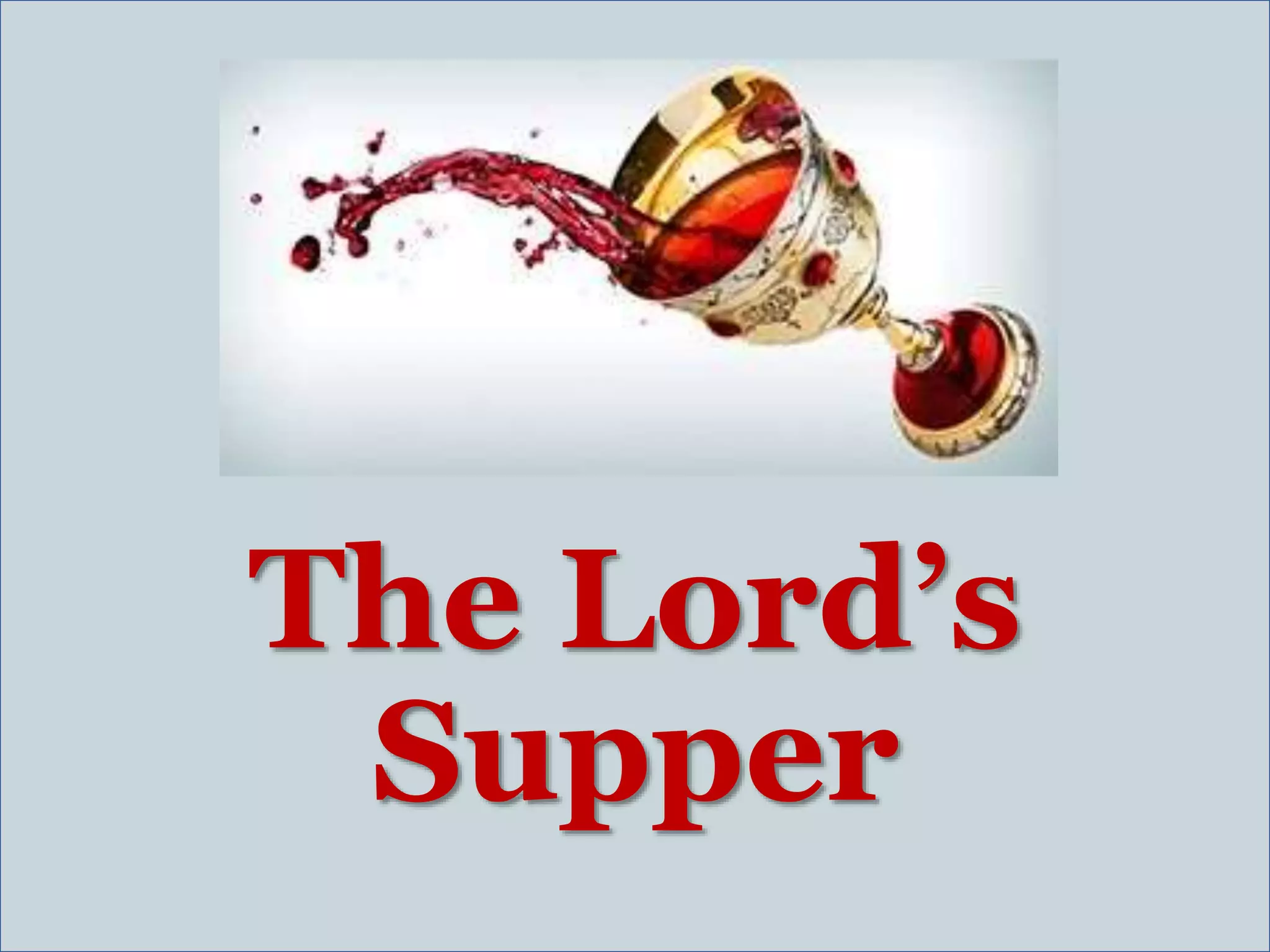 The Lord’s
Supper
 