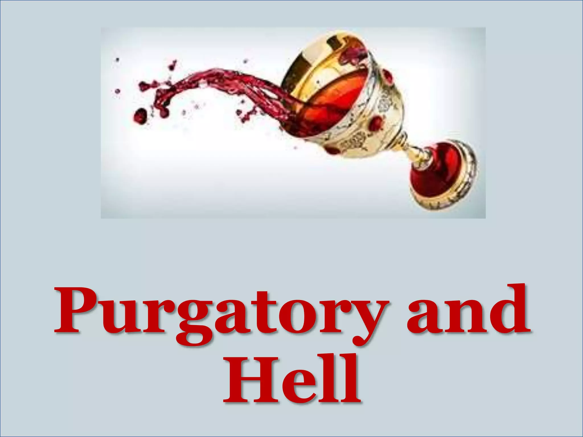 Purgatory and
Hell
 