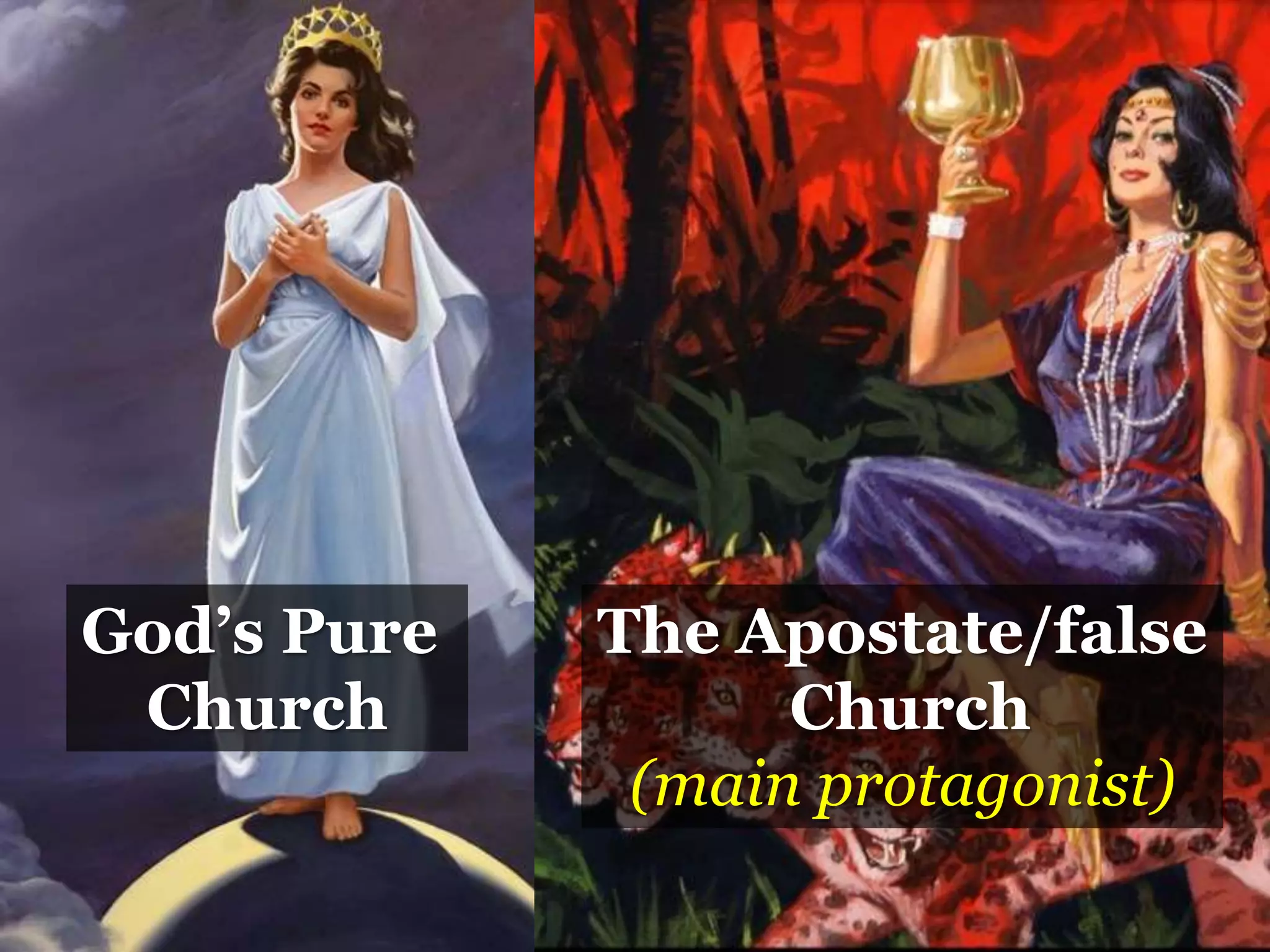 God’s Pure
Church
The Apostate/false
Church
(main protagonist)
 