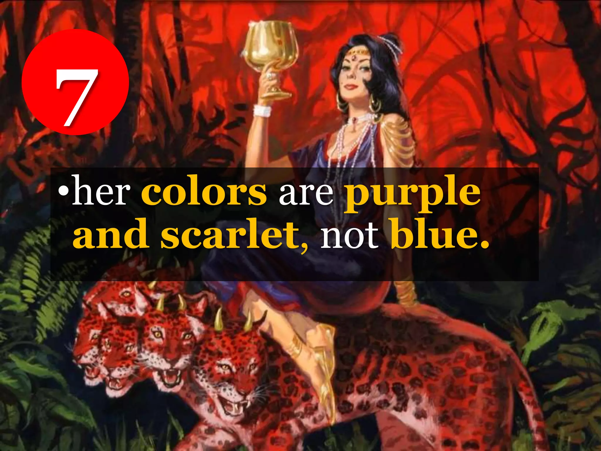 •her colors are purple
and scarlet, not blue.
7
 