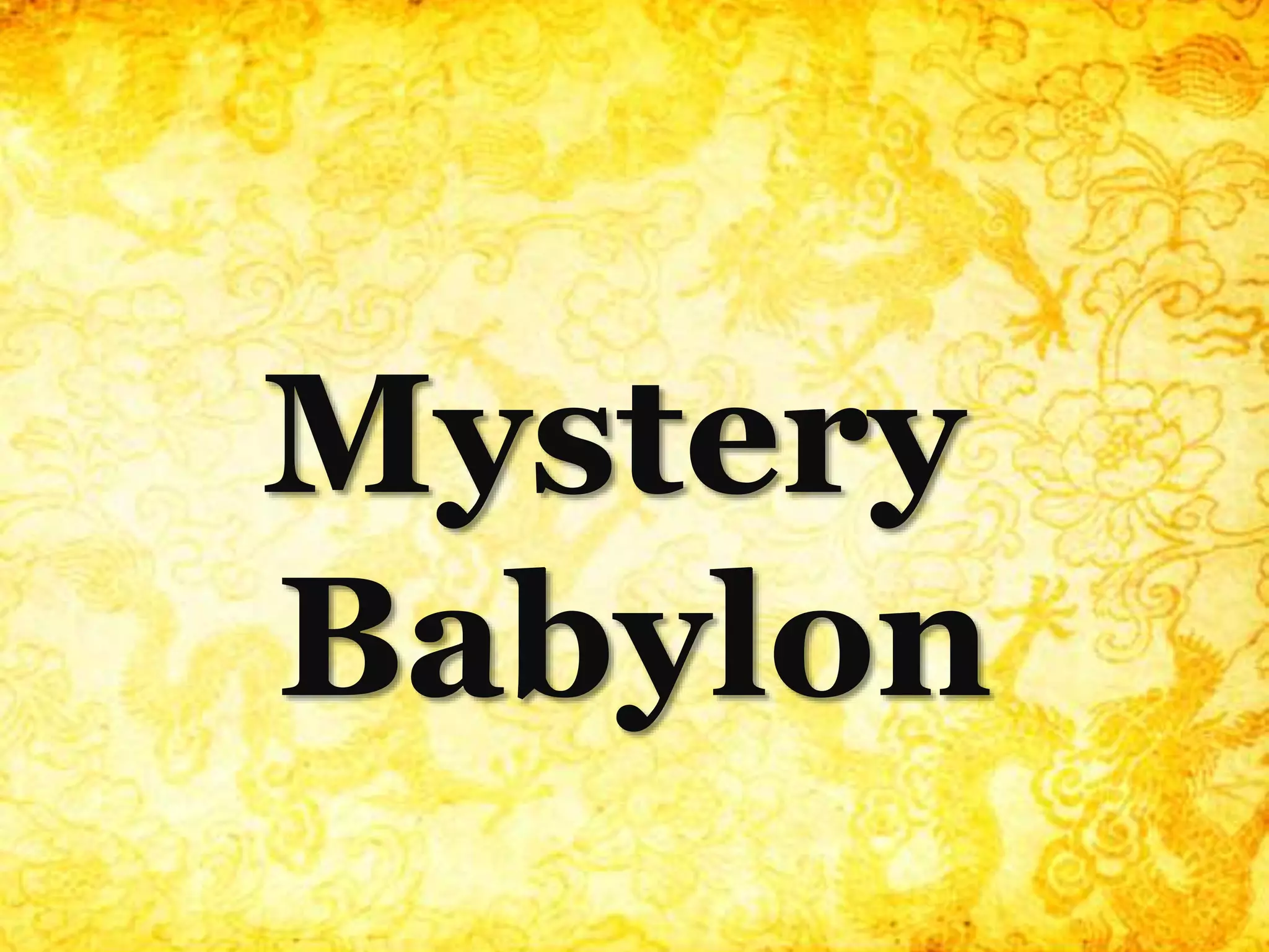 Mystery
Babylon
 