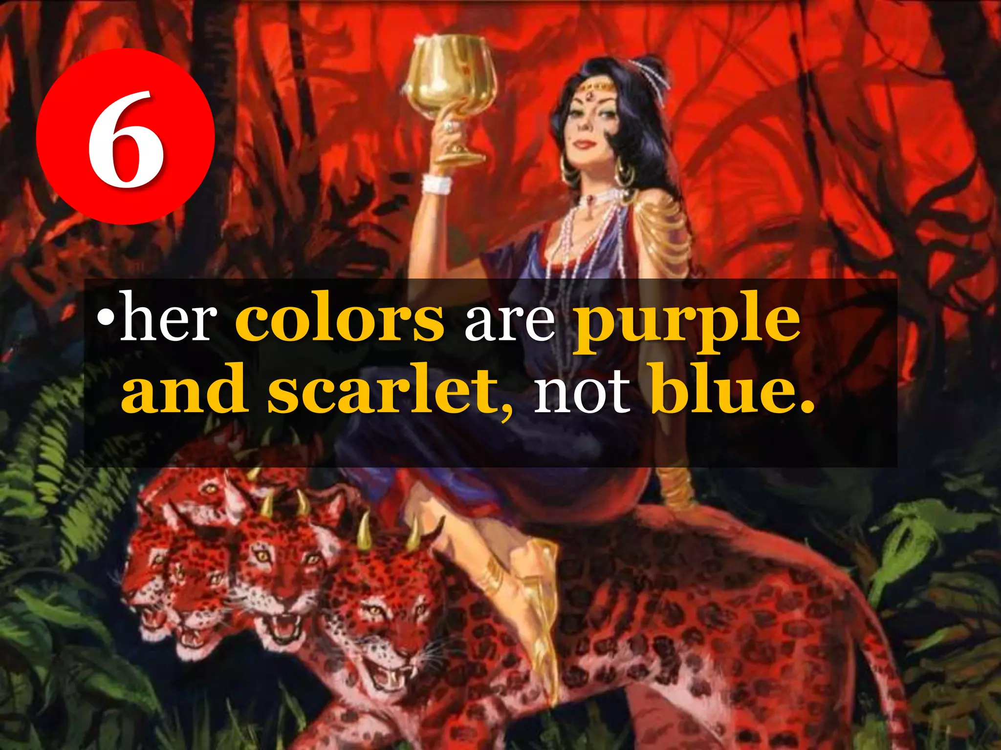 •her colors are purple
and scarlet, not blue.
6
 