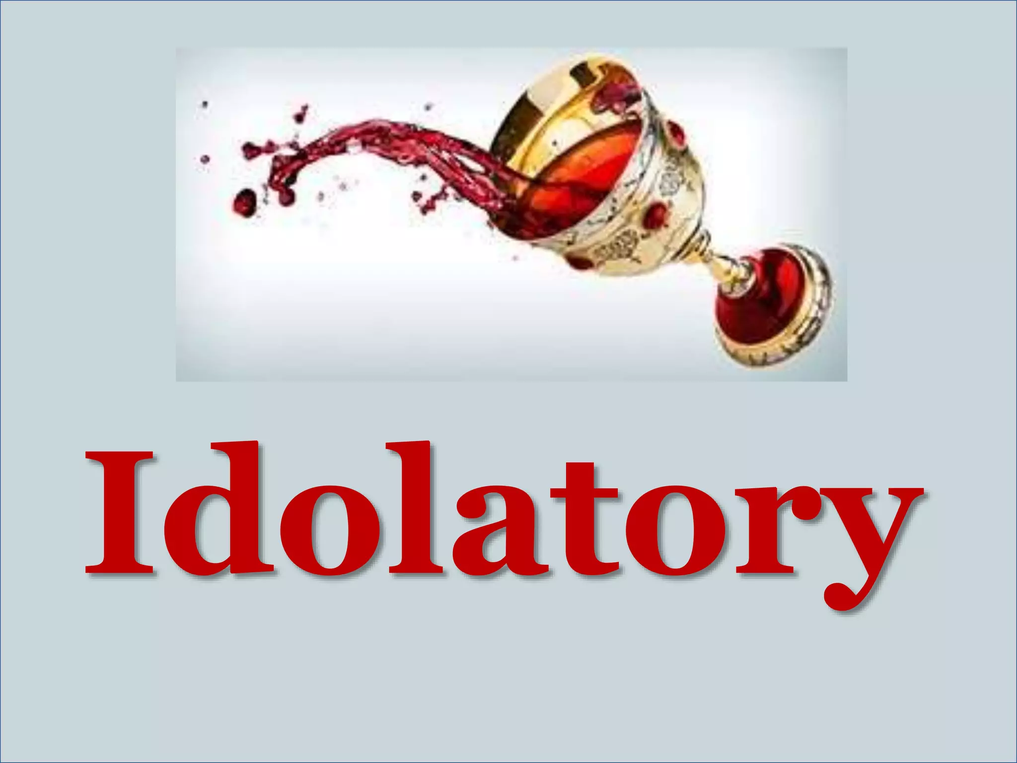 Idolatory
 