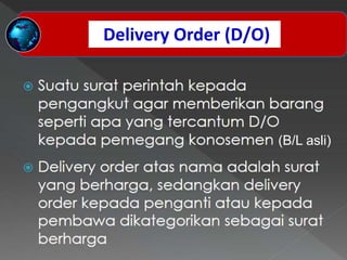 Delivery Order (D/O)
(B/L asli)
 