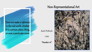 Does not make a reference
to the real world, whether
it is a person, place,thing,
or evena particular event.
Non-Representational Art
6
Jack Pollock
1948
“Number1A”
 