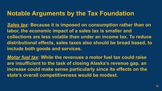 Notable Arguments by the Tax Foundation
Sales tax: Because it is imposed on consumption rather than on
labor, the economic...
