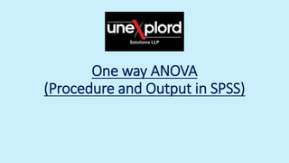 One way ANOVA
(Procedure and Output in SPSS)
 