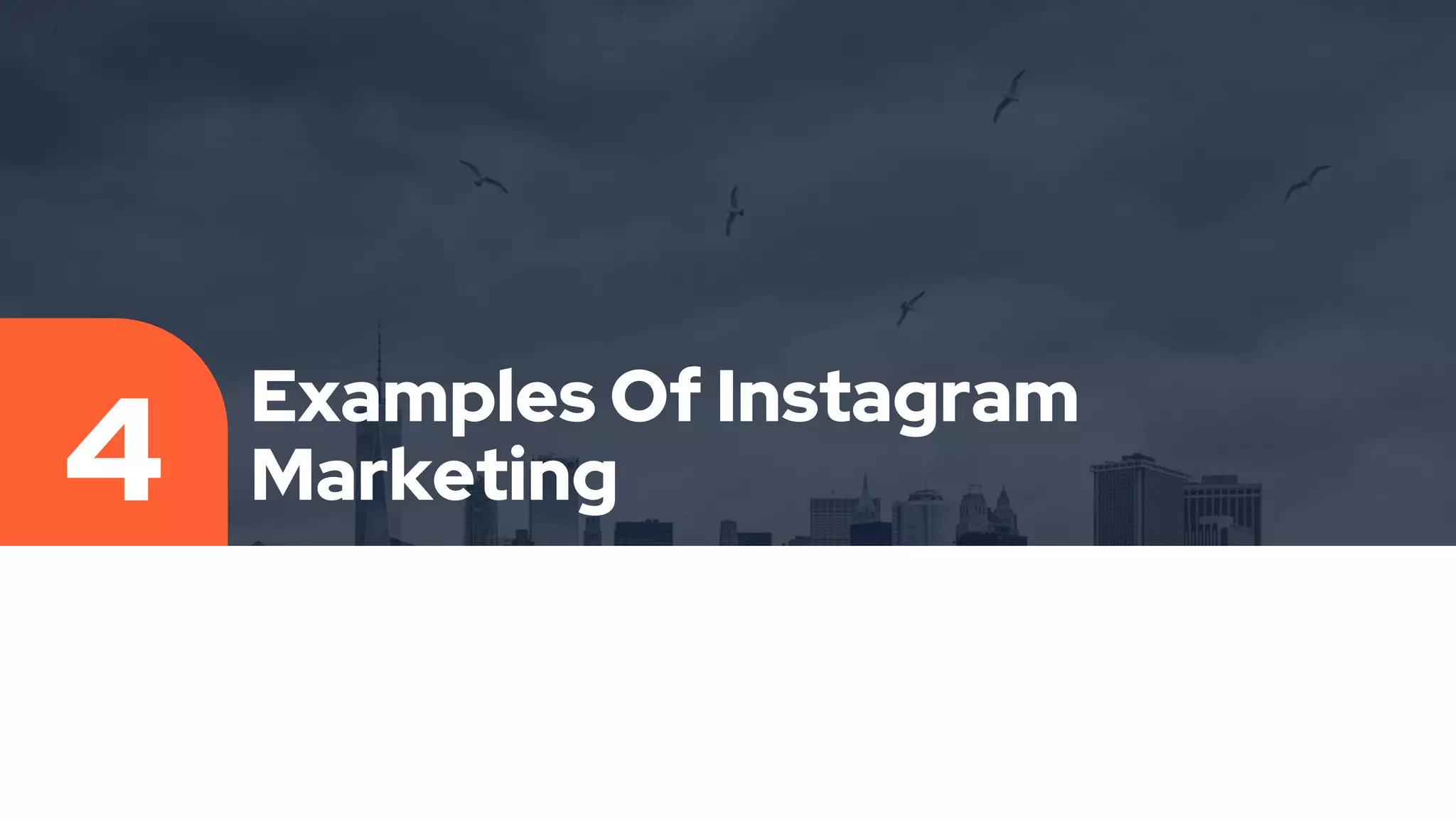 Examples Of Instagram
Marketing
4