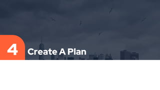 Create A Plan
4
 