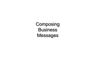 Composing
Business
Messages
 