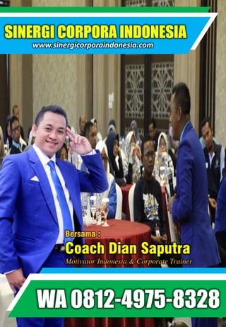 SINERGI CORPORA INDONESIA
www.sinergicorporaindonesia.com
Bersama :
Coach Dian Saputra
Motivator Indonesia & Corporate Trainer
WA 0812-4975-8328
 