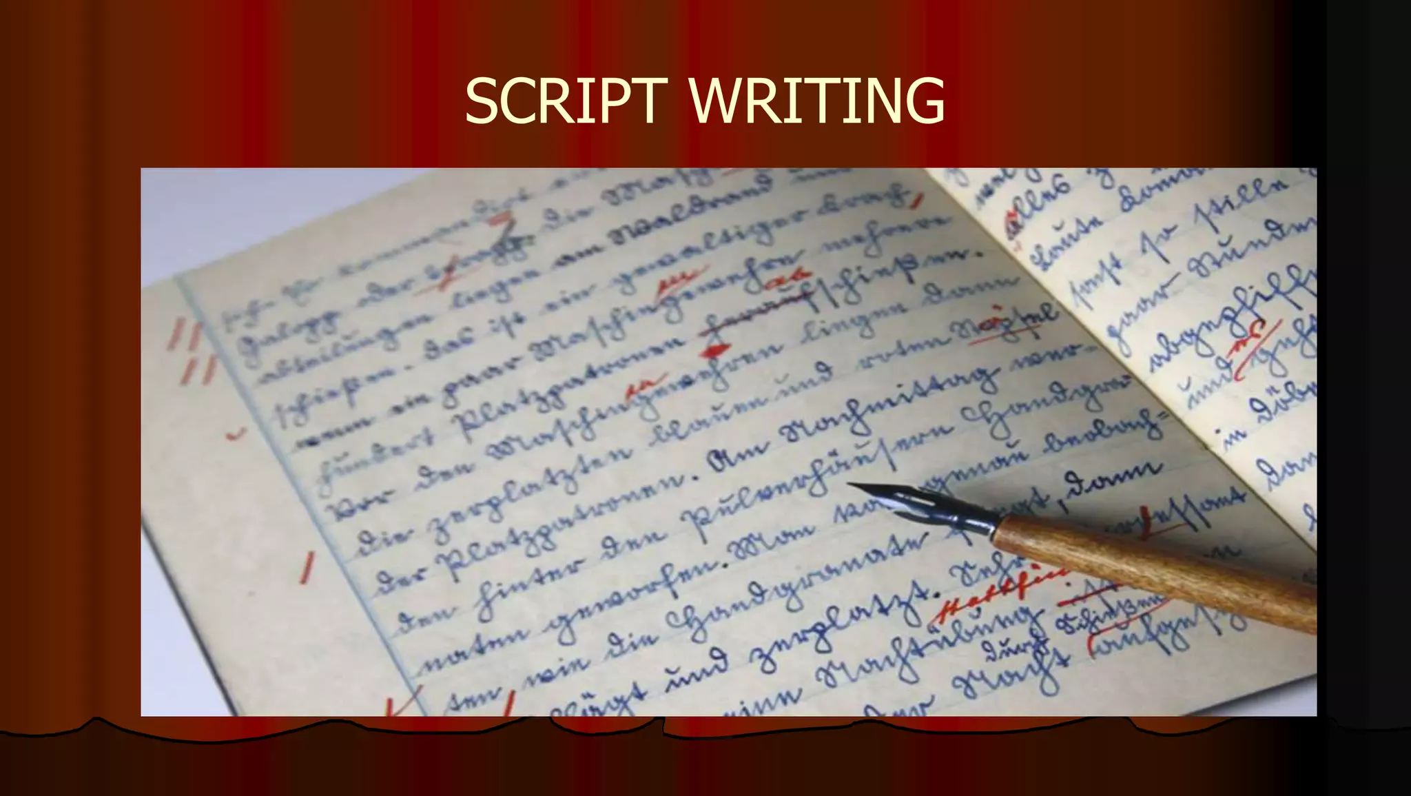 SCRIPT WRITING
 