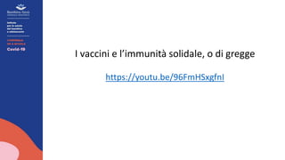 I vaccini e l’immunità solidale, o di gregge
https://youtu.be/96FmHSxgfnI
 