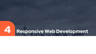 Responsive Web Development
4
 