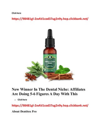 Click here
https://98481gl-2xvfzl1cod37ug2n9y.hop.clickbank.net/
New Winner In The Dental Niche: Affiliates
Are Doing 5-6 Figures A Day With This
 Click here
https://98481gl-2xvfzl1cod37ug2n9y.hop.clickbank.net/
About Dentitox Pro
 