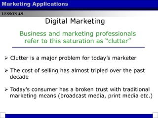 LESSON 4.9
Marketing Applications
Business and marketing professionals
refer to this saturation as “clutter”
 Clutter is ...