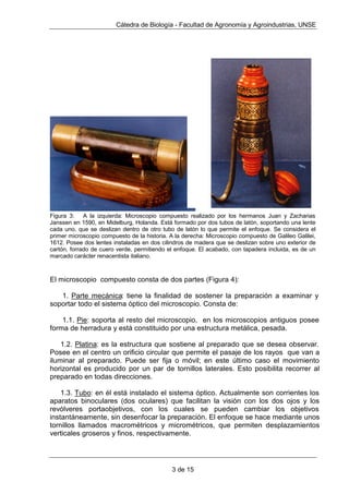 6HJ~Q HO Q~PHUR  OD SRVLFLyQ GH ODV OHQWHV VH GLVWLQJXHQ GRV WLSR
V GH
PLFURVFRSLRVySWLFRV
 0LFURVFRSLR VLPSOH FRP~QPHQWH OODPDGR OXSD (VWi FRQVWLWXLGR SRU XQD
OHQWHRXQVLVWHPDGHOHQWHVTXHDFW~DQFRPRVLIXHUDXQDOHQWHVLPSOH
 0LFURVFRSLR FRPSXHVWR HVWi FRQVWLWXLGR SRU OD FRPELQDFLyQ GH GRV
VLVWHPDV GH OHQWHV FRQYHUJHQWHV XQR SUy[LPR DO RMR GHO REVHUYDGRU HO RFXODU 
RWURSUy[LPRDOREMHWRGHQRPLQDGRREMHWLYR
(OXVRGHODVOXSDVVHUHPRQWDFLYLOL]DFLyQDVLULDKDELpQGRVHHQFRQWUDGRHQ
ODVUXLQDVGH1tQLYHFULVWDOHVGHURFDVWDOODGRVHQIRUPDGHOHQWHVSODQRFRQYH[DV
)LJXUD 