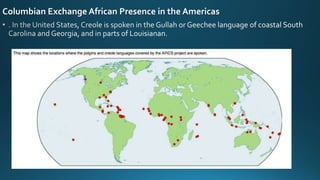 Columbian Exchange African Presence in the Americas
 