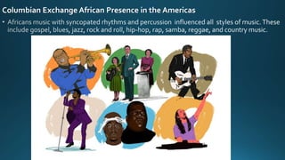 Columbian Exchange African Presence in the Americas
 