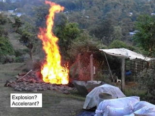 Explosion?
Accelerant?
 