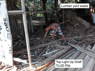 Top Light Up Draft
TLUD Pile
Lumber yard waste
 