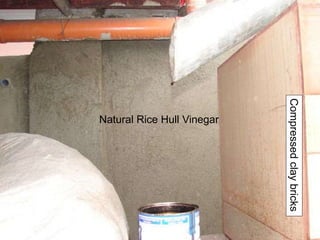 Natural Rice Hull Vinegar
Compressed
clay
bricks
 