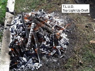 T.L.U.D.
Top Light Up Draft
 