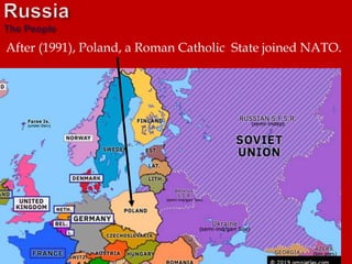 After (1991), Poland, a Roman Catholic State joined NATO.
 