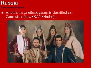 Another large ethnic group is classified as
Caucasian (kaw•KAY•zhuhn).
 
