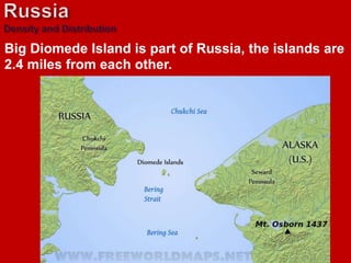Big Diomede Island is part of Russia, the islands are
2.4 miles from each other.
 